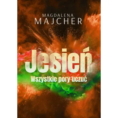 Wszystkie pory uczu�. Jesie� - Magdalena Majcher