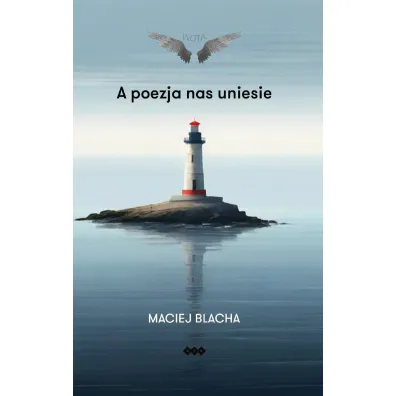 A poezja nas uniesie - Maciej  Blacha
