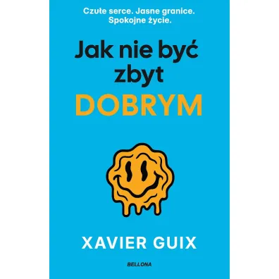 Jak nie by� zbyt dobrym - Xavier  Guix