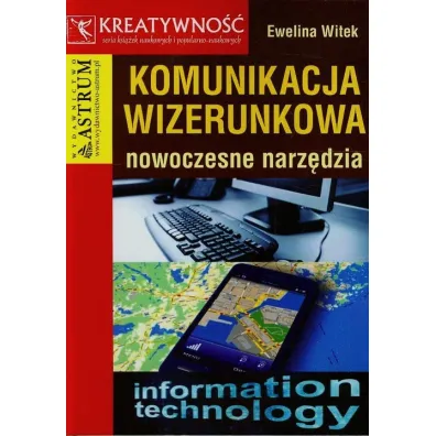 Komunikacja wizerunkowa. Nowoczesne narz�dzia - Witek Ewelina