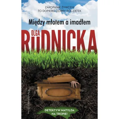 Mi�dzy m�otem a imad�em. Matylda Dominiczak. Tom 7 - Olga Rudnicka
