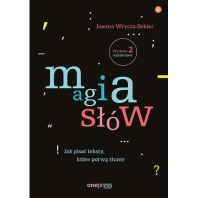 Magia s��w. Jak pisa� teksty, kt�re porw� t�umy - Joanna Wrycza-Bekier