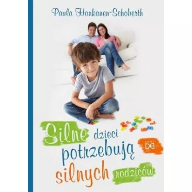 Silne dzieci potrzebuj� silnych rodzic�w - Paula  Honkanen-Schoberth
