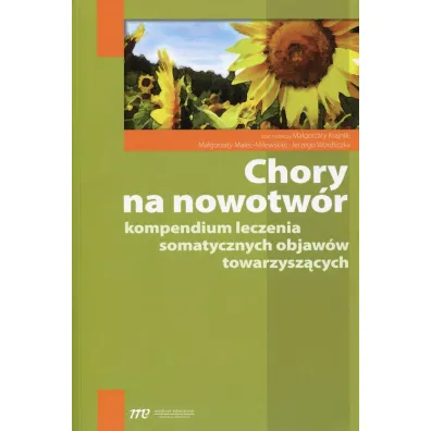 Chory na nowotw�r. Kompendium leczenia somatycznych objaw�w towarzysz�cych - Ma�gorzata Krajnik