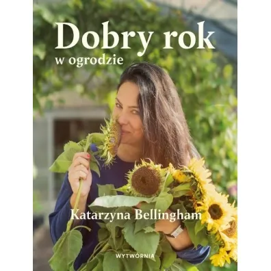 Dobry rok w ogrodzie - Katarzyna  Bellingham