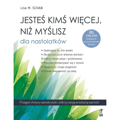 Jeste� kim� wi�cej, ni� my�lisz - dla nastolatk�w - Lisa M. Schab