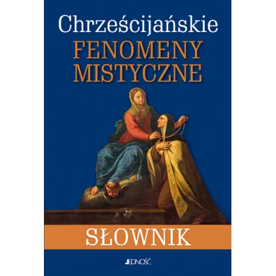 S�ownik chrze�cija�skich fenomen�w mistycznych - Luigi Borriello