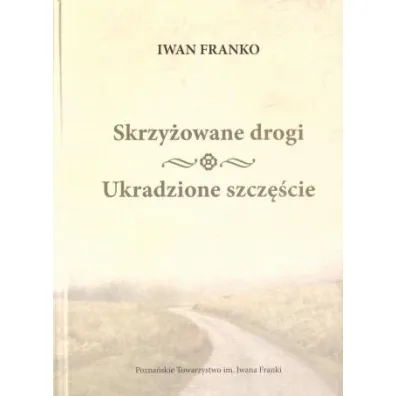 Skrzy�owane drogi, Ukradzione szcz�cie - Iwan Franko