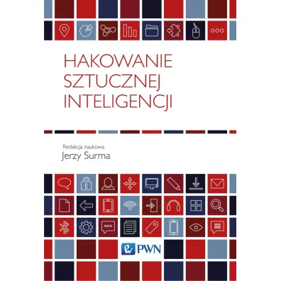 Hakowanie sztucznej inteligencji - Jerzy Surma