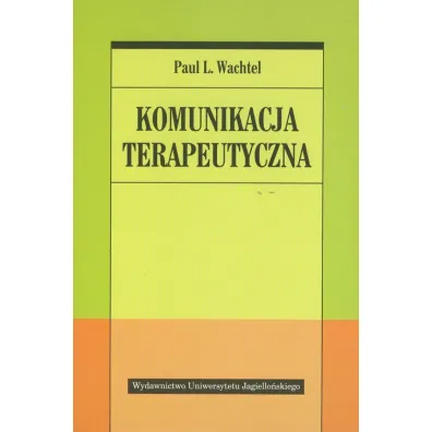 Komunikacja terapeutyczna - Paul L Wachtel