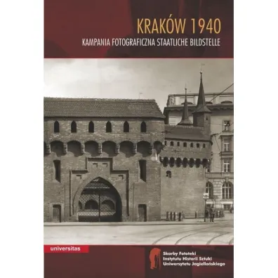 Krak�w 1940. Kampania fotograficzna Staatliche Bildstelle - Wojciech Walanus