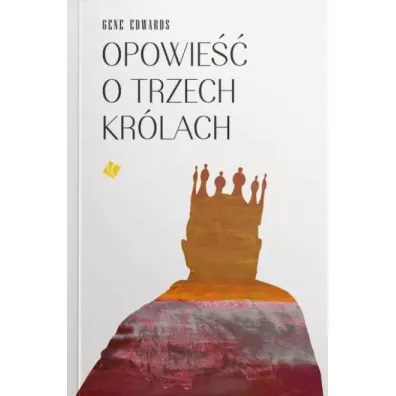 Opowie�� o trzech kr�lach - Gene  Edwards