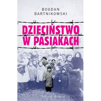Dzieci�stwo w pasiakach - Bogdan  Bartnikowski