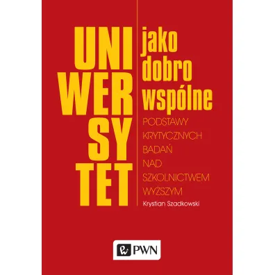 Uniwersytet jako dobro wsp�lne - Krystian Szadkowski