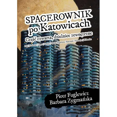 Spacerownik po Katowicach dzielnice zewn�trzne - Barbara Zygma�ska, Piotr  Fuglewicz