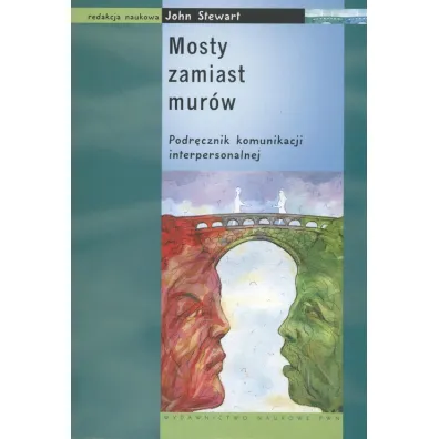 Mosty zamiast mur�w. Podr�cznik komunikacji interpersonalnej - John Stewart Red