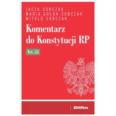 Komentarz do Konstytucji RP art. 53 - Jacek Sobczak, Witold Sobczak, Maria Go�da-Sobczak