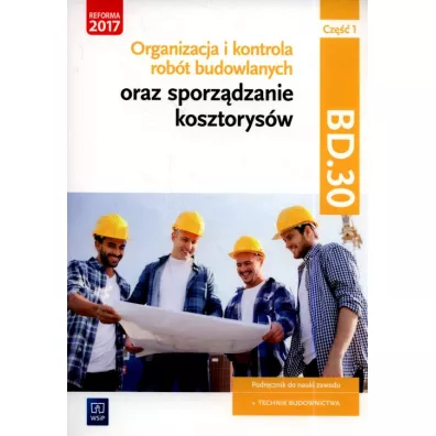 Organizacja i kontrola rob�t budowlanych oraz sporz�dzanie kosztorys�w. Kwalifikacja BD.30. Cz�� 1 - Beata  Bisaga, Maria Jolanta  Bisaga