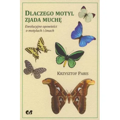Dlaczego motyl zjada much� ewolucyjne opowie�ci o motylach i �mach - Krzysztof Pabis