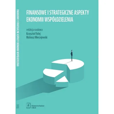 Finansowe i strategiczne aspekty ekonomii wsp�dzielenia