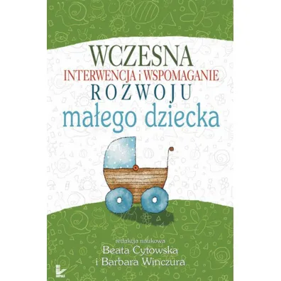 Wczesna interwencja i wspomaganie rozwoju ma�ego dziecka - Barbara Winczura, Beata Cytowska