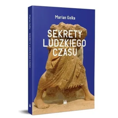 Sekrety ludzkiego czasu - Marian Golka