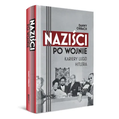 Nazi�ci po wojnie. Kariery ludzi Hitlera