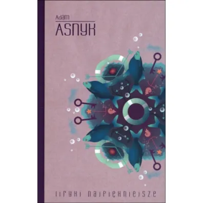 Asnyk. Liryki najpi�kniejsze (OT) - Adam Asnyk