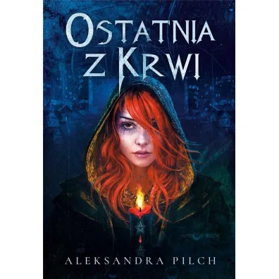 Ostatnia z Krwi - Aleksandra  Pilch