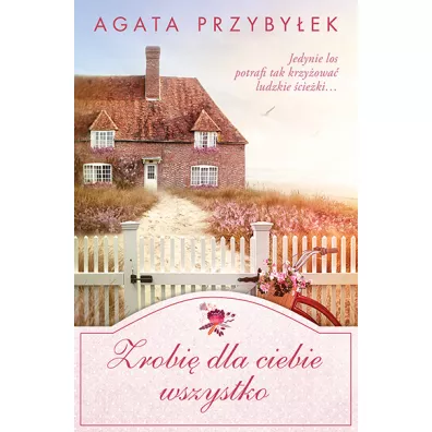 Zrobi dla ciebie wszystko. Bd przy mnie zawsze. Tom 6 - Agata Przybyek