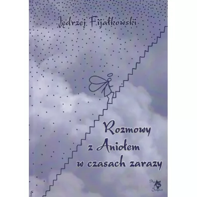 Rozmowy z Anio�em w czasach zarazy - J�drzej Fija�kowski