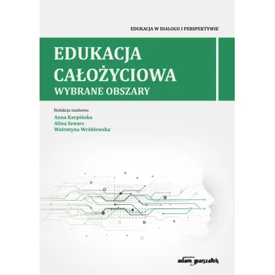 Edukacja ca�o�yciowa.Wybrane obszary - Anna Karpi�ska, Walentyna Wr�blewska, Alina  Szwarc