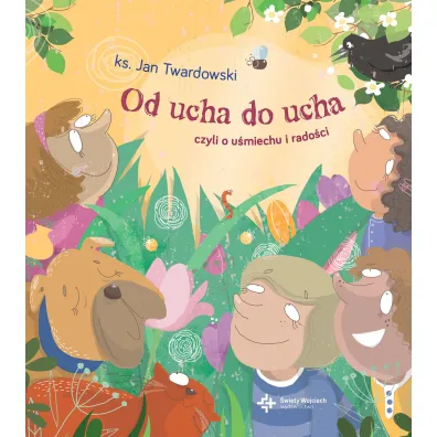 Od ucha do ucha, czyli o u�miechu i rado�ci - Jan Twardowski
