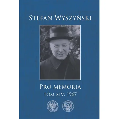 Pro memoria. 1967. Tom 14 - Rafa� Ko�cia�ski, Stefan Wyszy�ski, Micha� So�omieniuk