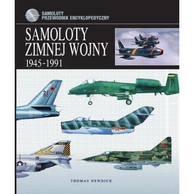 Samoloty zimnej wojny 1945-1991 - Thomas Newdick
