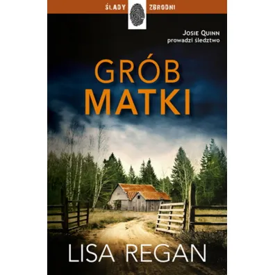 Gr�b matki. Josie Quinn. Tom 3 - Lisa Regan