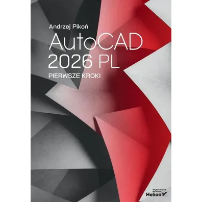 AutoCAD 2026 PL. Pierwsze kroki - Andrzej Piko�