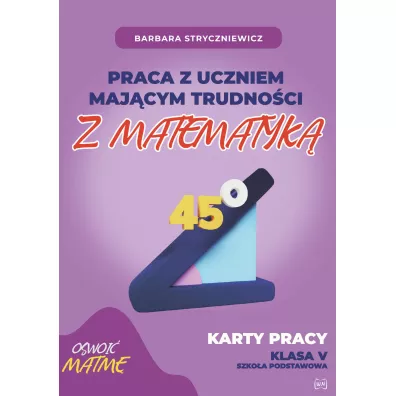 Praca z uczniem maj�cym trudno�ci z matematyk� Karty pracy Szko�a podstawowa Klasa V - Barbara Stryczniewicz