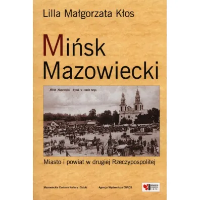 Mi�sk Mazowiecki. Miasto i powiat w drugiej Rzeczypospolitej - Lilla Ma�gorzata K�os