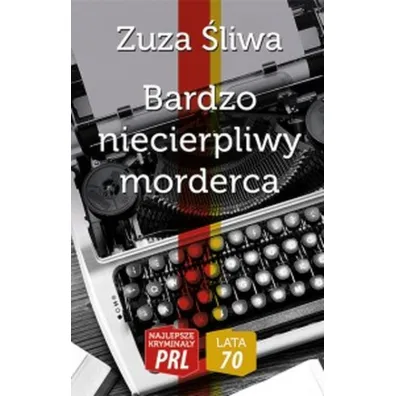 Najlepsze krymina�y PRL '70 Bardzo niecierpliwy morderca - Zuza �liwa