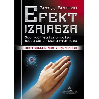 Efekt Izajasza. Gdy modlitwa i proroctwa ��cz� si� z fizyk� kwantow� - Gregg Braden