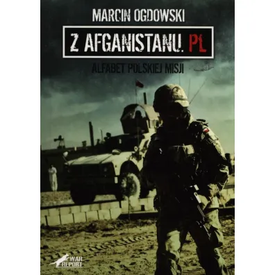 Z Afganistanu.pl. Alfabet Polskiej misji - Marcin Ogdowski