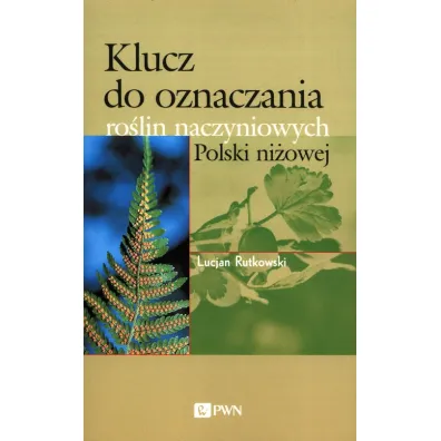 Klucz do oznaczania ro�lin naczyniowych Polski ni�owej - Lucjan Rutkowski