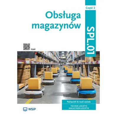 Obs�uga magazyn�w. Podr�cznik do nauki zawodu. Technik logistyk. Magazynier-logistyk. Kwalifikacja SPL.01. Cz�� 2