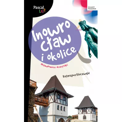 Inowroc�aw i okolice. Pascal Lajt - Katarzyna Kluczwajd