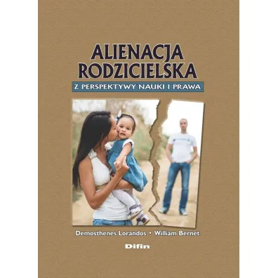 Alienacja rodzicielska z perspektywy nauki i prawa - William Bernet, Demosthenes Lorandos