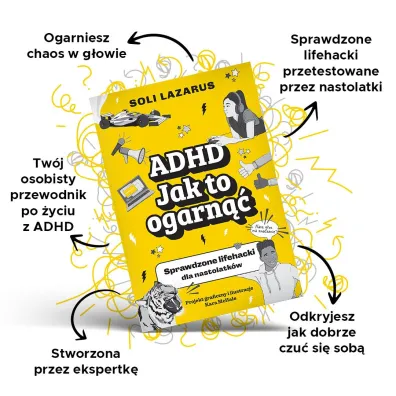 ADHD. Jak to ogarn��. Sprawdzone lifehacki dla nastolatk�w