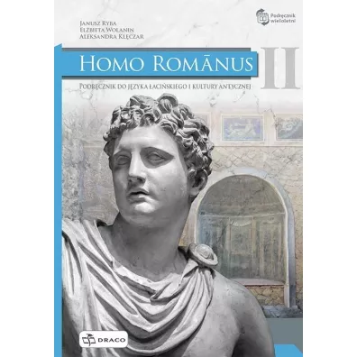 Homo Romanus 2. Podr�cznik do j�zyka �aci�skiego i kultury antycznej - El�bieta Wolanin, Janusz Ryba, Aleksandra Kl�czar