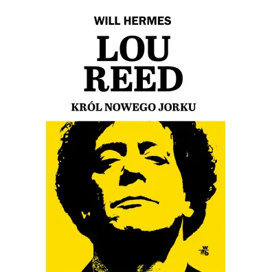 Lou Reed. Kr�l Nowego Jorku - Will Hermes
