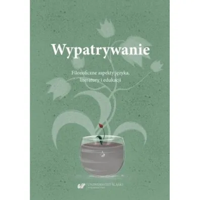 Wypatrywanie. Filozoficzne aspekty j�zyka.. - Ma�gorzata W�jcik-Dudek, Ewelina Zygan